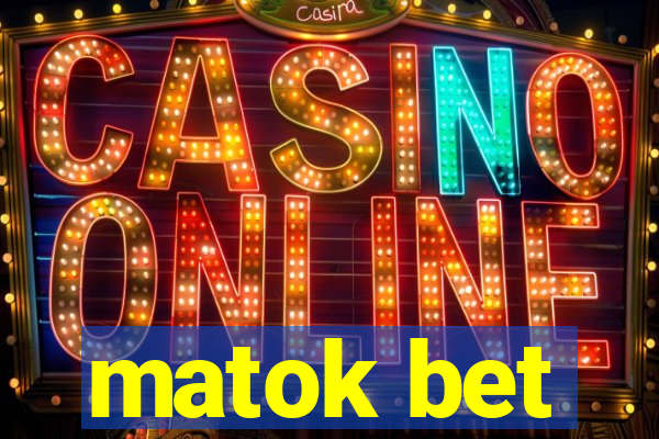 matok bet